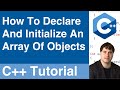 Declare And Initialize An Array Of Objects | C++ Tutorial