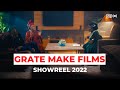 GRATE MAKE FILMS SHOWREEL 2022