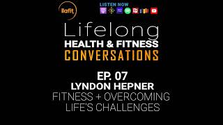 S2. EP. 7 - Fitness & Overcoming Life's Challenges w/ Lyn Hepner