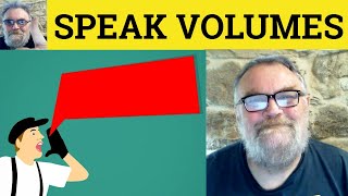 😎 Speak Volumes Meaning - Speaks Volumes Defined - Speak Volumes Examples - Spoke Volumes Definition
