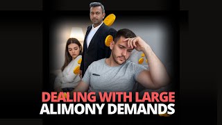How can the husband deal with large alimony demands?