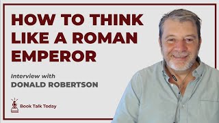 How To Think Like A Roman Emperor:  Interview with Donald Robertson