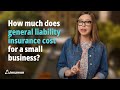 How much does general liability insurance cost for a small business?