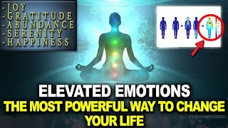 ELEVATED EMOTIONS | How to feel them and how they can CHANGE YOUR LIFE