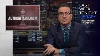 S5 E30: Authoritarianism & Season 5 Finale: Last Week Tonight with John Oliver