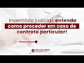 COMO PROCEDER NO INVENTÁRIO JUDICIAL QUANDO HÁ CONTRATO PARTICULAR?