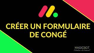 🔥  Comment créer un formulaire de congé avec Monday.com - MagicBot Solutions