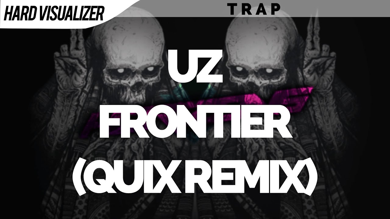 Uz Frontier Quix Remix Youtube