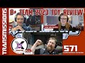 Episode 571 - B+ Team 2023 Toy Review