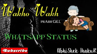 Wakho Wakh - Prabh Gill | Latest punjabi Sad Song Whatsapp Status | Sad whatsapp status