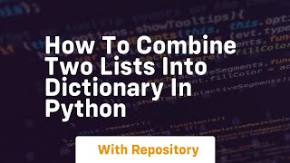 how to combine two lists into dictionary in python