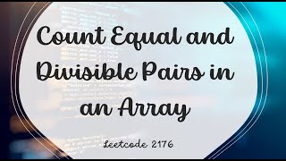 Count Equal and Divisible Pairs in an Array | Leetcode 2176 | Java