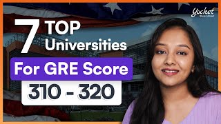 Top US Universities For GRE Score 310 to 320 | Universities Accepting LOW GRE Score | GRE Exam 2025