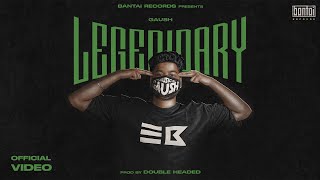 GAUSH - LEGENDARY (prod. Double Headed) | ( OFFICIAL MUSIC VIDEO ) | BANTAI RECORDS