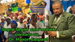 Segnè Segnè  ame’m avèk  pwisans ou….Dr. Maxon Gaspard