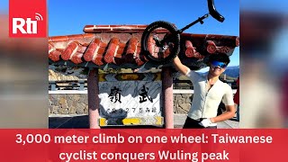 3,000 meter climb on one wheel: Taiwanese cyclist conquers Wuling peak | Taiwan News | RTI