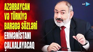 Paşinyandan TARİXİ ETİRAFLAR: Azərbaycan və Türkiyə barədə görün nələr dedi