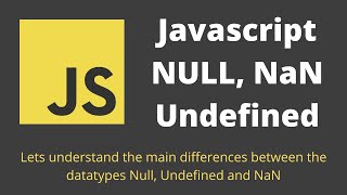 5. Understand Javascript Variable Datatypes Null, Undefined, and NaN.