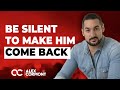 Does Silence Make a Man Come Back?