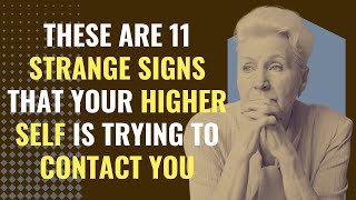 These Are 11 Strange Signs That Your Higher Self Is Trying To Contact You | Awakening | Spirituality