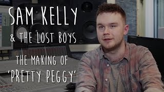 The Making of Pretty Peggy - Sam Kelly \u0026 The Lost Boys