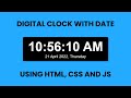 Digital Clock with Date using HTML, CSS and JavaScript | JavaScript Project