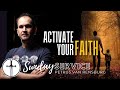 Activate your Faith | Sunday Service | Pastor Petrus van Rensburg