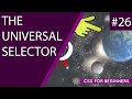 CSS Tutorial For Beginners 26 - The Universal Selector
