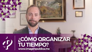 Cómo Organizar Tu Tiempo - Alvaro Gordoa - Colegio de Imagen Pública