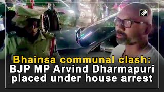 Bhainsa communal clash: BJP MP Arvind Dharmapuri placed under house arrest