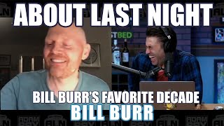 What's Bill Burr's Favorite Decade? | About Last Night Podcast with Adam Ray Clips