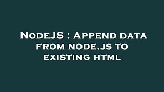 NodeJS : Append data from node.js to existing html