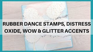 Easy art journaling Rubber dance stamps, WOW & Distress Oxides water colouring