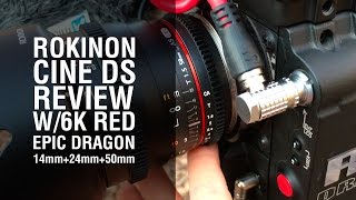 Rokinon Cine DS Lens Review with 6K Red Epic Dragon (10mm, 14mm, 24mm, 50mm) - Part 1