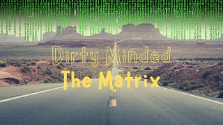 DIRTY MINDED - The Matrix