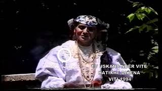 TV USKANA NDËR VITE, HATIXHE DIKENA, VITI 1994