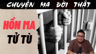 [TẬP 1754] Chuyện Ma Có Thật : HỒN MA TỬ TÙ