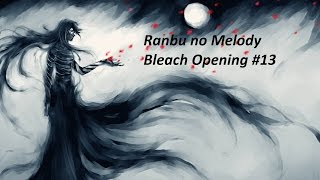 Bleach Opening 13 Full - Ranbu No Melody