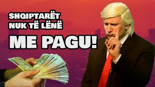 DONALD TRUMP - SHQIPTARET NUK TE LENE ME PAGU