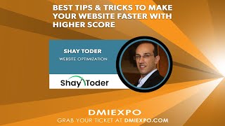 DMIEXPO Autumn 2022 - Shay Toder - Best Tips \u0026 Tricks to Make Your Website Faster with Higher Score