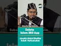 Delete Islam360 App | Abdul Ghaffar Salafi Hafizahullah