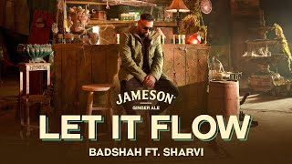 Badshah - Let It Flow (Official Music Video) | Sharvi