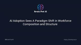 🤖 AI Adoption Sees A Paradigm Shift in Workforce Composition and Structure 🚀