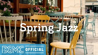 Spring Jazz: Sweet March Jazz – Positive Bossa Nova & Jazz Café Music for Good Day