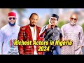 Top 10 Richest Nollywood Actors in Nigeria in 2024 & Their Net worth