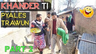 Khander ti Pyales Trawun | PART 2 | Kashmiri Drama