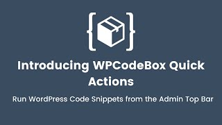Introducing WPCodeBox Quick Actions. Run WordPress Code Snippets from the admin top bar.