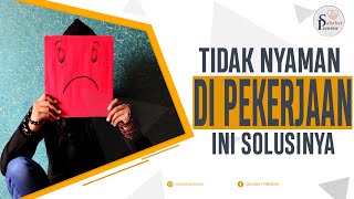 Merasa Tidak Nyaman Dalam Pekerjaan? Ini dia Solusinya