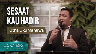 Sesaat Kau Hadir - Utha Likumahuwa | Cover by La Oficio Entertainment