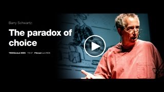 THE PARADOX OF CHOICE:  Barry Schwartz  at TED (sub spanish)